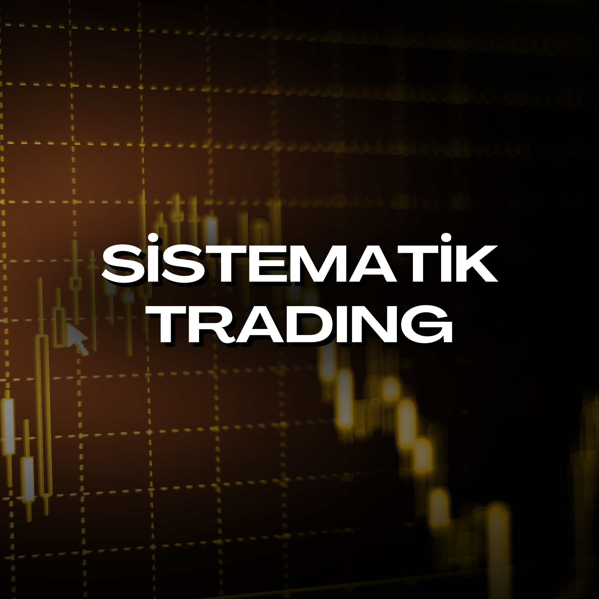 SİSTEMATİK TRADING